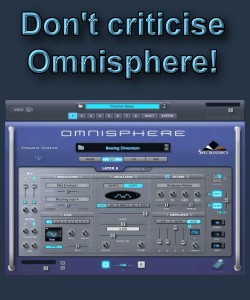 Don't criticise Omnisphere